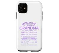 Custodia per iPhone 11 God Said Let There Be Grandma A Heart That's Made Of Gold