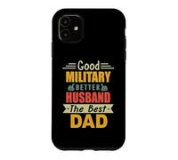 Custodia per iPhone 11 Good Military Better Husband The Best Dad For Fathers Day