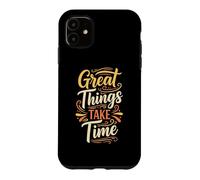 Custodia per iPhone 11 Great things take time. Inspirational Motivation Typography