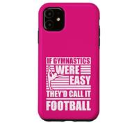 Custodia per iPhone 11 Gymnast If Gymnastics Easy Call it Calcio Ginnastica