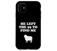 Custodia per iPhone 11 He Left The 99 And Found Me Jesus Christianity