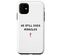 Custodia per iPhone 11 He STILL Does Miracles - Christian Faith Motivation Reminder