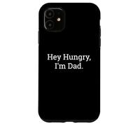 Custodia per iPhone 11 Hey Hungry I'm Dad Funny Joke Pun Humor Sarcastico Citazione