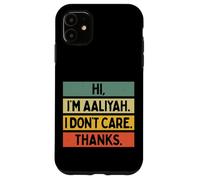 Custodia per iPhone 11 Hi I'm Aaliyah I Don't Care Thanks Funny Sarcasm Name Citazione
