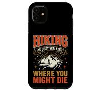Custodia per iPhone 11 Hiking Is Just Walking Where You Might Die Natura