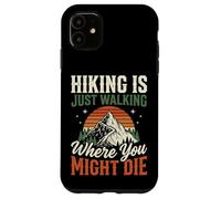 Custodia per iPhone 11 Hiking Is Just Walking Where You Might Die Natura
