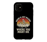 Custodia per iPhone 11 Hiking Is Just Walking Where You Might Die Natura