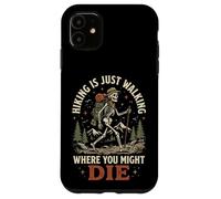Custodia per iPhone 11 Hiking Is Just Walking Where You Might Die Natura