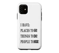 Custodia per iPhone 11 HO POSTI DA ANDARE, PERSONE DA VEDERE, COSE DA FARE!