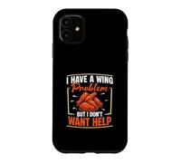 Custodia per iPhone 11 Ho un problema con le ali ma non voglio aiuto Chicken Wing Fan