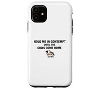 Custodia per iPhone 11 Hold Me In Disprezzo Fino a quando le mucche tornano a casa Divertente Avvocato