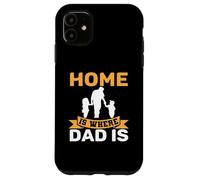 Custodia per iPhone 11 Home Is Where Dad Is - Padre - Stay at Home Dad
