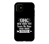 Custodia per iPhone 11 How Dare You Leave Me Here With These People Retirement Work