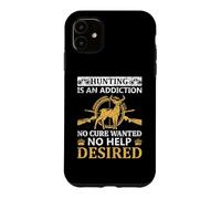 Custodia per iPhone 11 Hunting Is An Addiction Hunter Life Adventure Nature Lover