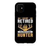 Custodia per iPhone 11 I Am Not Retired I'm A Professional Hunter Hunting Adventure