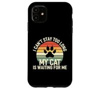 Custodia per iPhone 11 I Cant Stay Too Long My Cat Is Waiting For Me Introvert Paws