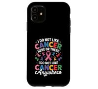 Custodia per iPhone 11 I Do Not Like Cancer Here Or There Breast Cancer Lung Colon