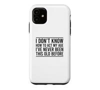 Custodia per iPhone 11 I Don't Know How To Act My Age