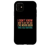Custodia per iPhone 11 I Don't Know How To Act My Age