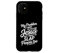 Custodia per iPhone 11 I Follow Jesus But I Still Want To Slap People -