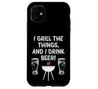 Custodia per iPhone 11 I Grill The Things I Drink Birra Barbecue Festa del Papà