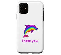 Custodia per iPhone 11 I Hate You Rainbow Dolphin Divertente