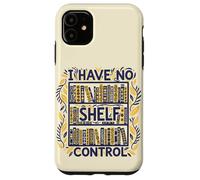 Custodia per iPhone 11 I Have No Shelf Control Libreria Libri Reading Bookworm