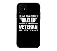 Custodia per iPhone 11 I Have Two Titles Dad And Veteran Funny Father