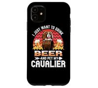 Custodia per iPhone 11 I Just Want to Drink Beer and Pet My Cavalier Dog Lover