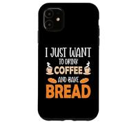 Custodia per iPhone 11 I Just Want To Drink Coffee And Bake Things Mothers Day