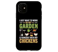 Custodia per iPhone 11 I Just Want To Work In My Garden And Hang Out With Chickens