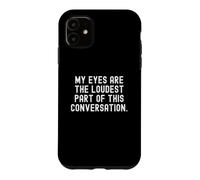 Custodia per iPhone 11 i miei occhi sono la parte più forte di questa conversazione Witty