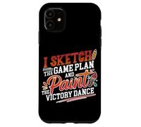 Custodia per iPhone 11 I SKETCH THE GAME PLAN AND PAINT THE VICTORY DANCE