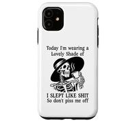 Custodia per iPhone 11 I Slept Like Shit Don't Piss Me Off Today I Choose Violence