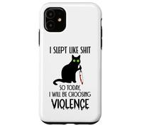 Custodia per iPhone 11 I Slept Like Shit So Today Will I Be Choosing Violence Cat