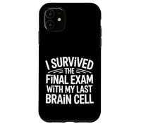 Custodia per iPhone 11 I Survived The Final Exam With My Last Brain Cell -