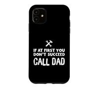 Custodia per iPhone 11 If At First You Don't Succeed Call Dad Funny Father's Day