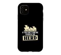 Custodia per iPhone 11 If You Can't Find Me I'm With The Herd Funny Bestiame Farmers
