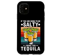 Custodia per iPhone 11 If You're Going To Be Salty Bring The Tequila Retro Vintage