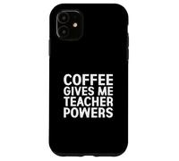 Custodia per iPhone 11 Il caffè mi dà i poteri degli insegnanti