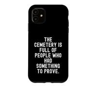 Custodia per iPhone 11 il cimitero è pieno di persone che avevano qualcosa da dimostrare