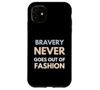 Custodia per iPhone 11 Il coraggio non passa mai di moda