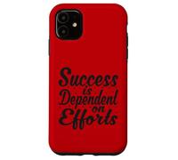 Custodia per iPhone 11 Il successo dipende dagli sforzi - Motivazione elegante dello script