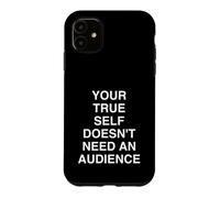 Custodia per iPhone 11 Il tuo vero sé non ha bisogno di un pubblico Mindful Relatab