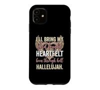 Custodia per iPhone 11 I'll Bring My Hard Fought Heartfelt Hallelujah