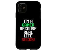 Custodia per iPhone 11 I'm A Gamer Because Real Life Sucks! Sarcastic Gaming Humour
