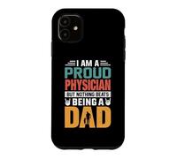 Custodia per iPhone 11 I'm A Proud Physician Being A Dad Funny Fathers
