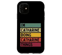 Custodia per iPhone 11 I'm Catharine Doing Catharine Things Nome personalizzato divertente