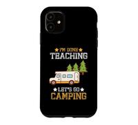 Custodia per iPhone 11 I'm Done Teaching Let's Go Camping Teacher RV Camper