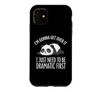 Custodia per iPhone 11 I'm Gonna Get Over It I Just Need To Be Dramatic First
